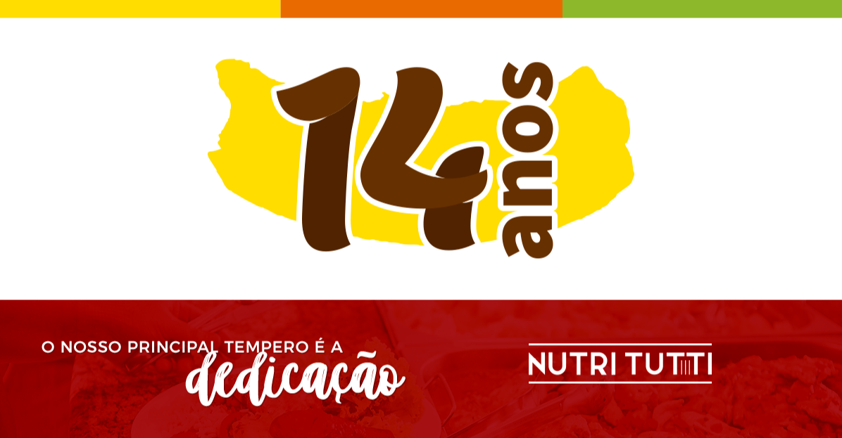 Nutri Tutti 14 anos:  A dedicação é o nosso principal tempero
